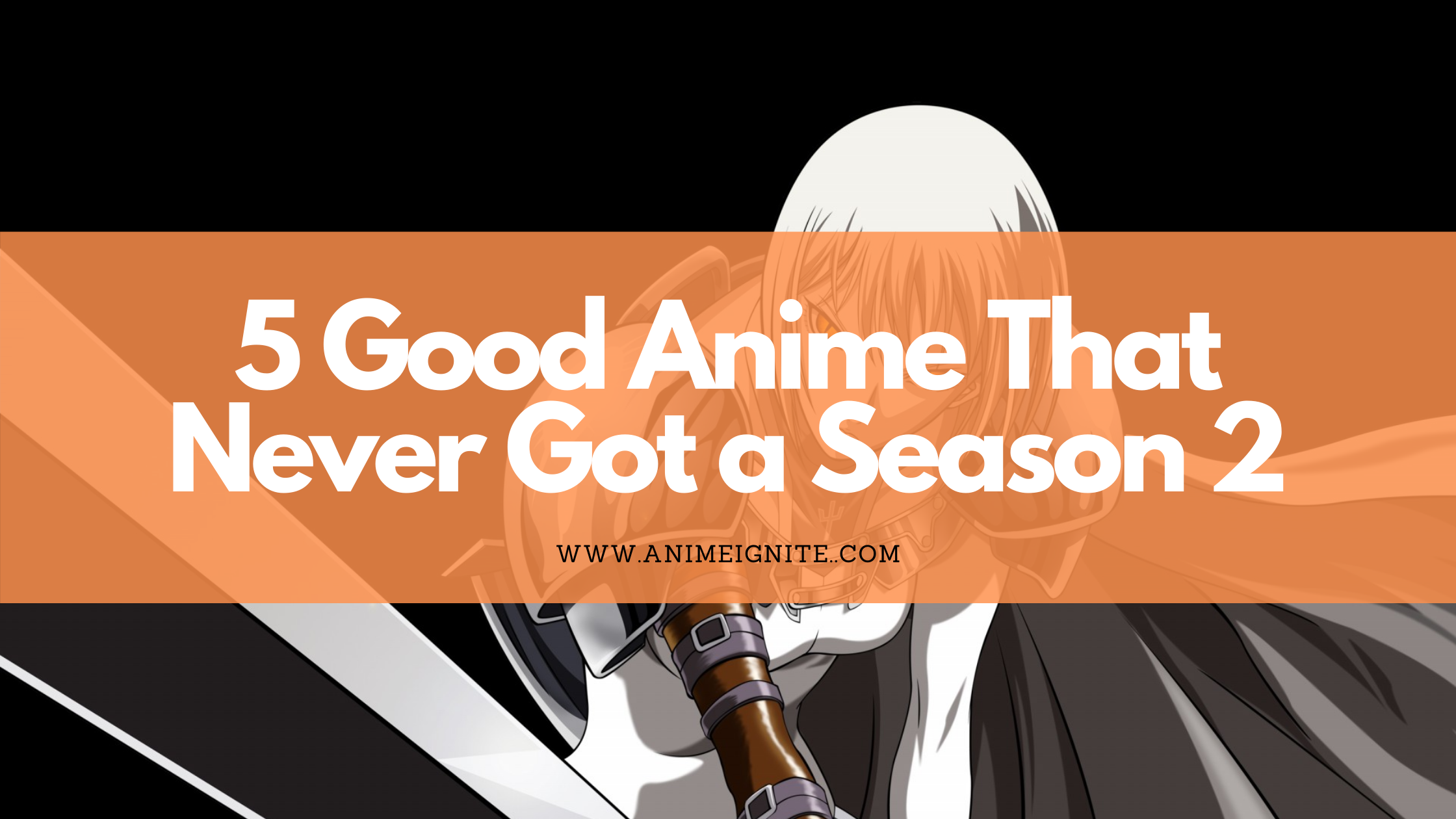 Anime That Will Never Have a Second Season (Unless I'm Proven Wrong)