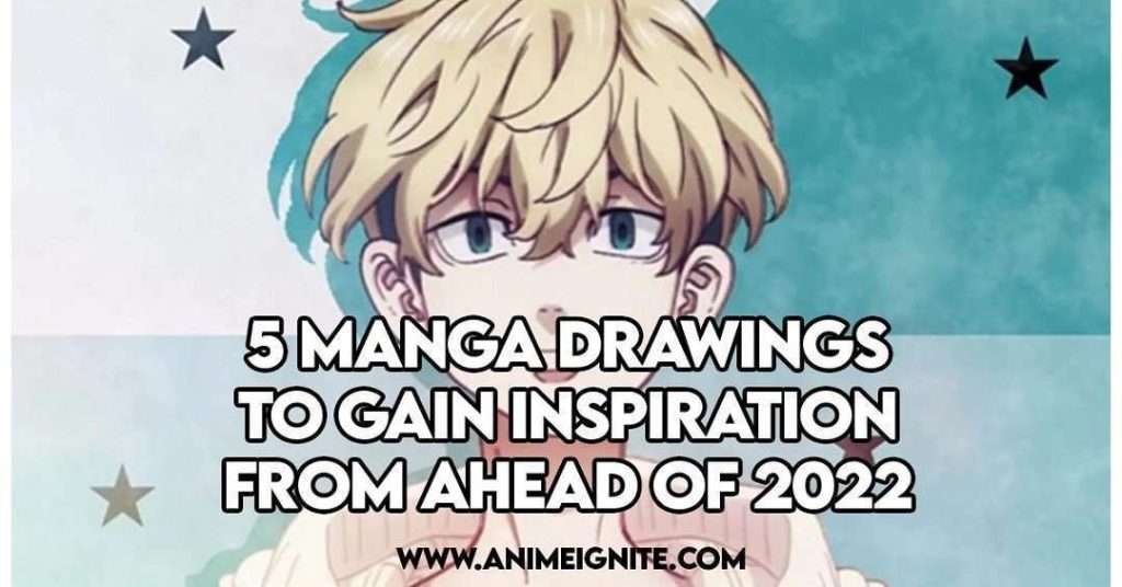 5 Manga Drawings To Gain Inspiration From Ahead of 2022