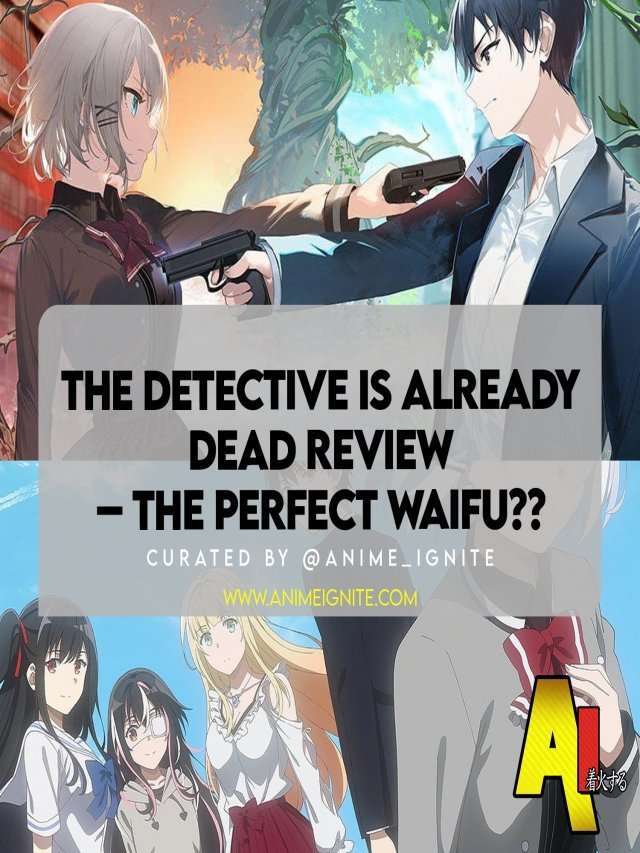 The Detective is Already Dead Review-The Perfect Waifu?