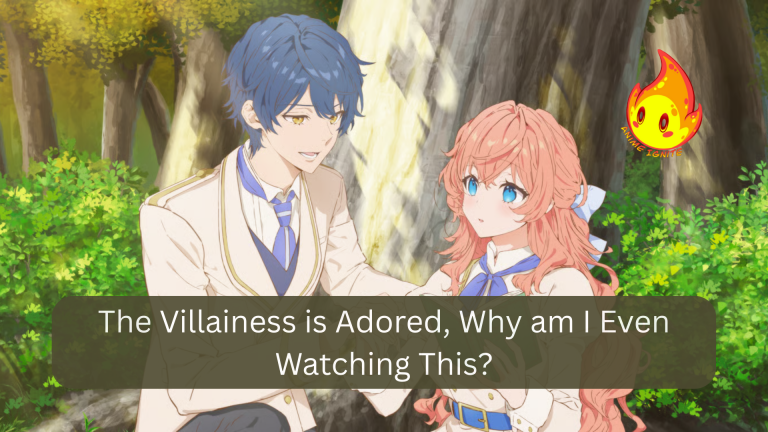 The Villainess is Adored, Why am I Even Watching This?
