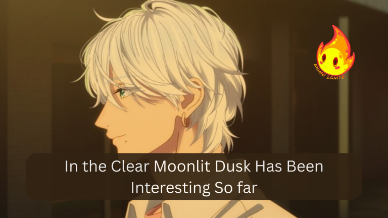 In the Clear Moonlit Dusk Has Been Interesting So far