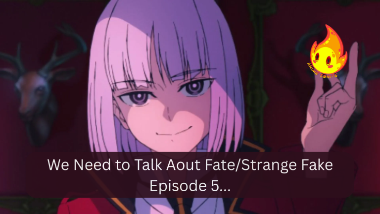 We Need to Talk Aout Fate/Strange Fake Episode 5…