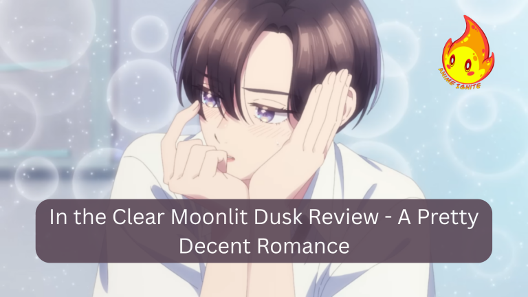 In the Clear Moonlit Dusk Review – A Pretty Decent Romance
